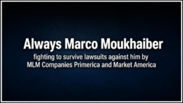 Always Marco Moukhaiber Anti-MLM Troll sued by Market America and Primerica